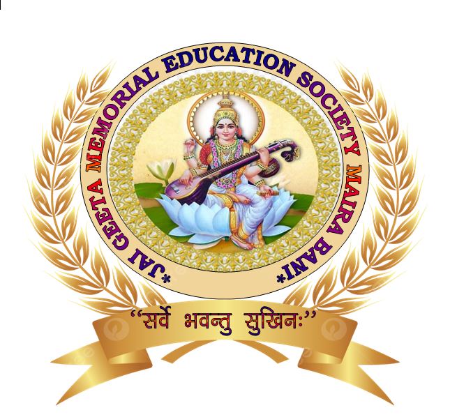 JAI GEETA MEMORIAL  EDUCATION SOCIETY MAIRA BANI